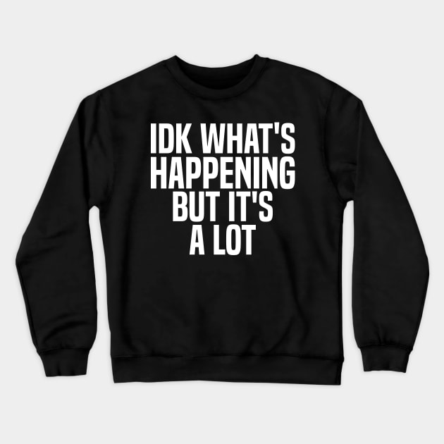 idk what's happening but it's a lot Crewneck Sweatshirt by mdr design